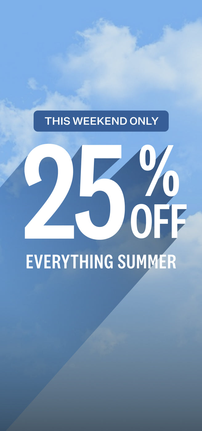 This weekend only. 25% off everything summer
